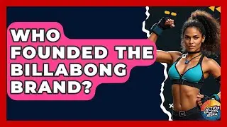 Who Founded The Billabong Brand? - Action Sports Arena