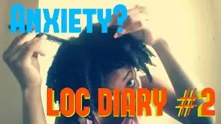 Loc Diary #2 | Feeling Scared?