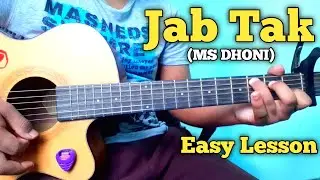 Jab Tak - MS Dhoni | Easy Guitar Chords Lesson | Armaan Malik, Sushant Singh Rajput