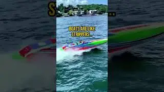 Boats are a lot like Strippers