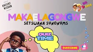 Makaelagongwe / Synonyms In Setswana