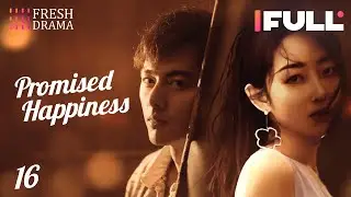 【Multi-sub】Promised Happiness EP16 | Jiang Mengjie, Ye Zuxin | 说好的幸福 | Fresh Drama