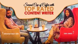 Second Cup of Coffee with a Top Rated Content Writer | Freelancing Success Story | Iqra Awais