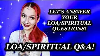 LAW OF ASSUMPTION + SPIRITUAL Q&A: ANSWERING YOUR QUESTIONS!