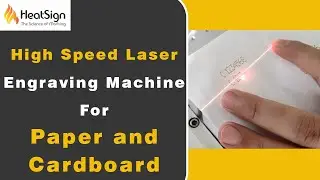 High Speed Laser Engraving Machine For Paper and Cardboard | HeatSign