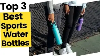 Best Sports Water Bottles to Stay Hydrated in 2023