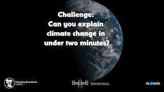Can you explain Climate Change in under two minutes? Planetary Boundaries Science