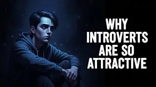 7 Psychological Reasons Why Introverts Are So Attractive