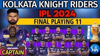 IPL 2024 Kolkata Knight Riders Final Playing 11 | KKR Playing 11 2024 | KKR Team Best Line-up 2024 |