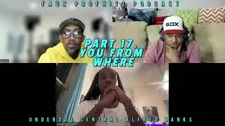 UNDERDOGCENTRAL ALFRED BANKS PART 17. YOU FROM WHERE