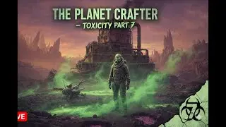 The Planet Crafter | Toxicity | Part 7 #live #theplanetcrafter #toxicity #newdlc #story #gameशुरु