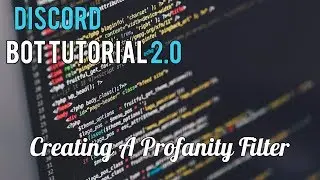 Discord Bot Tutorial 2.0 | Creating A Profanity Filter [12]