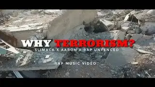 Why Terrorism - Slimack X Aaron X Rap Unfenced (Prod. by Aaron)
