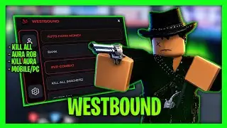 *NEW* Westbound Script - Kill All, Silent Aim, Auto Rob, Anti Lasso & More