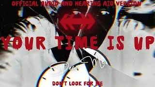 Dear Me - Your Time Is Up (Official Audio and Hearing Aid Version)