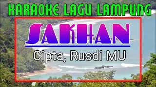 Karaoke Lagu Lampung, SAKHAN Cipta Rusdi MU