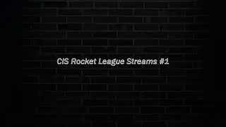 CIS Rocket League streams #1