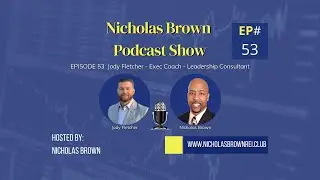 EPISODE 53  -🎧 Jody Fletcher  -  Executive Coach  - Leadership & Culture Consultant