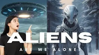 Are Aliens Watching Us? The Mystery of Life Beyond Earth
