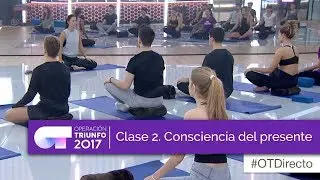 Clase 2:  Consciencia del presente (Operación Triunfo 2017)