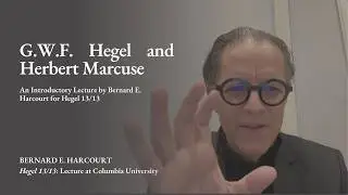 Professor Bernard E. Harcourt of Columbia University presents on G.W.F. Hegel and Herbert Marcuse