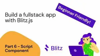 Learn Blitz.js - Part 6 | Script Component