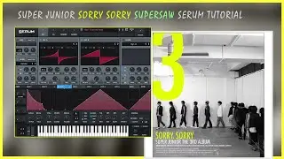 [Serum Tutorial]How to Remake SUPER JUNIOR - SORRY SORRY Supersaw Synth