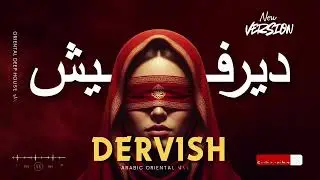 Dervish &mdash; (ديرفيش) A Oriental Techno Beats Mix Arabic Deep House
