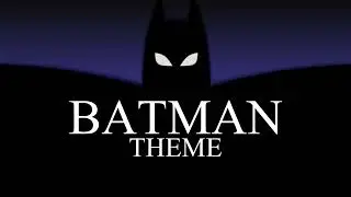 The Batman Theme (Based on Danny Elfman's Batman 1989 Theme)