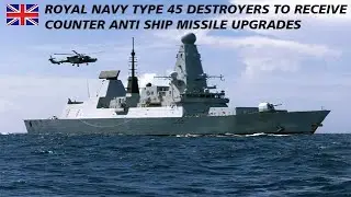 Royal Navy Type 45 Destroyers to Receive Counter Anti Ship Missile Upgrades