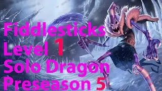 League of Legends: Fiddlesticks Level 1 Solo Dragon Preseason 5 (Patch 4.21)