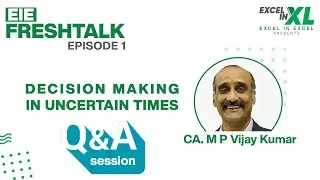 CA. MP Vijay Kumar on Decision Making in Uncertain Times | #EIEFreshTalk Q&A Session- Excel In Excel