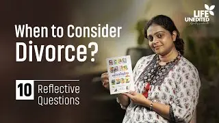 When to Consider Divorce? 10 Reflective Questions | Aswathy Sreekanth | Life Unedited