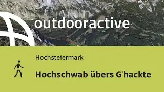 Wanderung in der Hochsteiermark: Hochschwab &uuml;bers G'hackte
