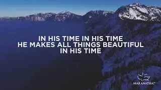 In His Time (Lyric Video) - Maranatha Music