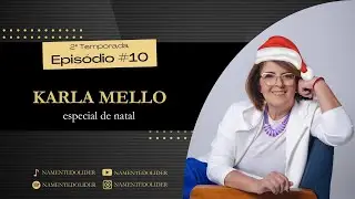 Episódio #10 T2 - Karla Mello - ESPECIAL DE NATAL