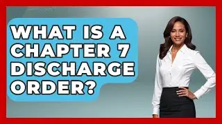 What Is A Chapter 7 Discharge Order? - Your Bankruptcy Advisors