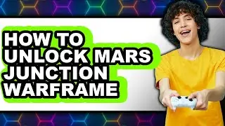 How to Unlock Mars Junction Warframe - Easy Guide