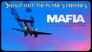 Mafia Definitive Edition | Shoot out the plane's engines