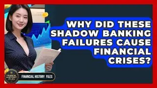 Why Did These Shadow Banking Failures Cause Financial Crises? - Financial History Files