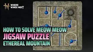 How To Complete Meow Meow Jigsaw Puzzle Ethereal Mountain - Where Winds Meet