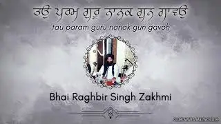 Tau Param Guru Nanak Gun Gavoh (Malkauns) - Bhai Raghbir Singh Zakhmi