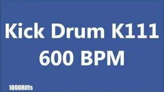 Kick Drum K111 : 600 BPM : Beats Per Minute