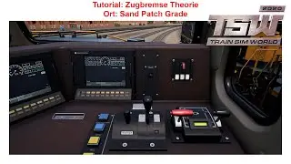TSW Tutorial #07 Zugbremse Theorie  (Sand Patch Grade) [Deutsch/German]
