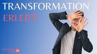 Transformation erleben! Wie geht das?
