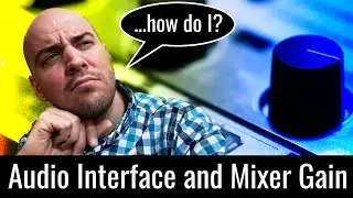 How to Set Input Gain On an Audio Interface or Audio Mixer - Beginning Recording Series Tutorial