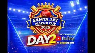 SAMTA JAY MATAJI CUP 2026 || DAY 2 ||