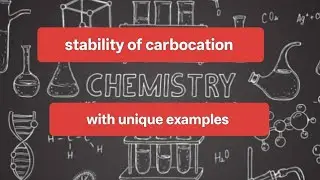 Stability of carbocation with unique examples explained 