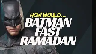How Would Batman Fast Ramadan? Ask His Trainer Rehan Jalali @SixPackDietPlan | Strength Dojo
