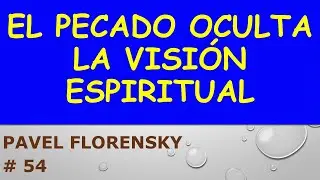El Pecado Oculta la Visión Espiritual Según Pavel Florensky _54